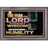 BEFORE HONOUR IS HUMILITY  Scriptural Acrylic Frame Signs  GWANCHOR10455  "33X25"