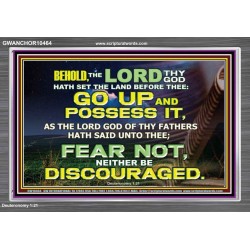 BE NOT DISCOURAGED GO UP AND POSSESS THE LAND  Bible Verse Acrylic Frame  GWANCHOR10464  "33X25"
