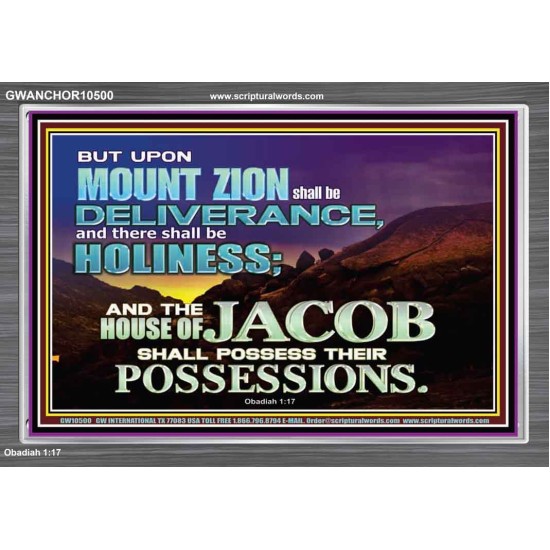 UPON MOUNT ZION SHALL BE DELIVERANCE HOLINESS  Contemporary Christian Art Acrylic Frame  GWANCHOR10500  