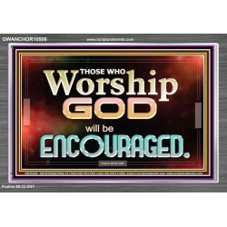THOSE WHO WORSHIP THE LORD WILL BE ENCOURAGED  Scripture Art Acrylic Frame  GWANCHOR10506  "33X25"