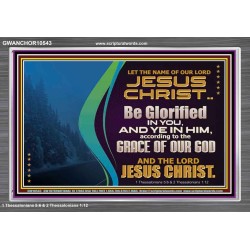 LET THE NAME OF JESUS CHRIST BE GLORIFIED IN YOU  Biblical Paintings  GWANCHOR10543  "33X25"