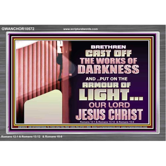 CAST OFF THE WORKS OF DARKNESS  Scripture Art Prints Acrylic Frame  GWANCHOR10572  