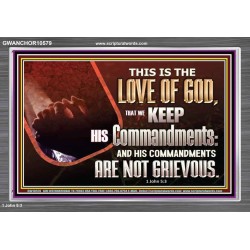 THE LOVE OF GOD IS TO KEEP HIS COMMANDMENTS  Christian Art Acrylic Frame  GWANCHOR10579  "33X25"