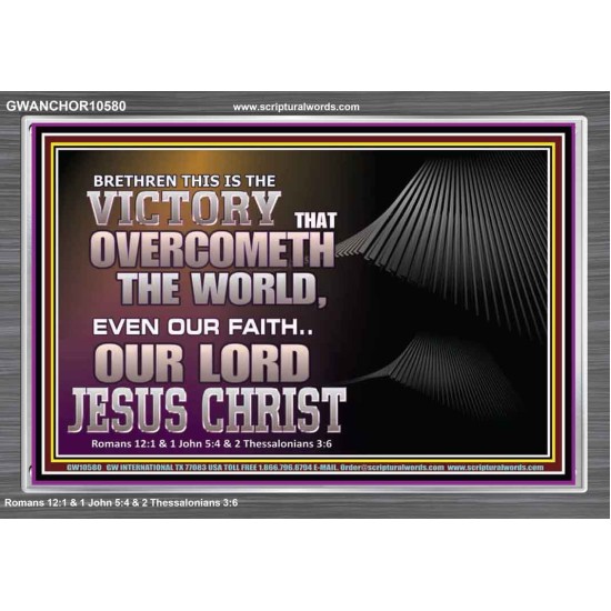 THE VICTORY THAT OVERCOMETH THE WORLD JESUS CHRIST  Christian Art Acrylic Frame  GWANCHOR10580  