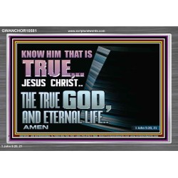 JESUS CHRIST THE TRUE GOD AND ETERNAL LIFE  Christian Wall Art  GWANCHOR10581  "33X25"