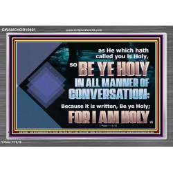 BE YE HOLY IN ALL MANNER OF CONVERSATION  Custom Wall Scripture Art  GWANCHOR10601  "33X25"