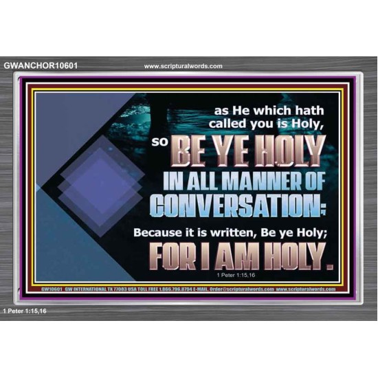 BE YE HOLY IN ALL MANNER OF CONVERSATION  Custom Wall Scripture Art  GWANCHOR10601  