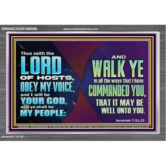 WALK YE IN ALL THE WAYS I HAVE COMMANDED YOU  Custom Christian Artwork Acrylic Frame  GWANCHOR10609B  
