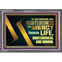 RIGHTEOUSNESS AND MERCY FINDETH LIFE RIGHTEOUSNESS AND HONOUR  Inspirational Bible Verse Acrylic Frame  GWANCHOR10630  