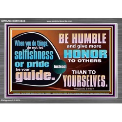 DO NOT ALLOW SELFISHNESS OR PRIDE TO BE YOUR GUIDE  Printable Bible Verse to Acrylic Frame  GWANCHOR10638  "33X25"