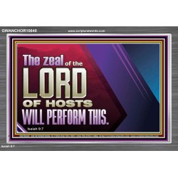 THE ZEAL OF THE LORD OF HOSTS  Printable Bible Verses to Acrylic Frame  GWANCHOR10640  "33X25"