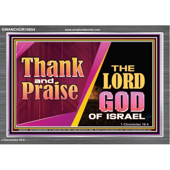 THANK AND PRAISE THE LORD GOD  Unique Scriptural Acrylic Frame  GWANCHOR10654  