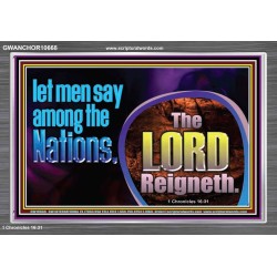 THE LORD REIGNETH FOREVER  Church Acrylic Frame  GWANCHOR10668  "33X25"