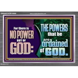 THERE IS NO POWER BUT OF GOD THE POWERS THAT BE ARE ORDAINED OF GOD  Church Acrylic Frame  GWANCHOR10686  "33X25"