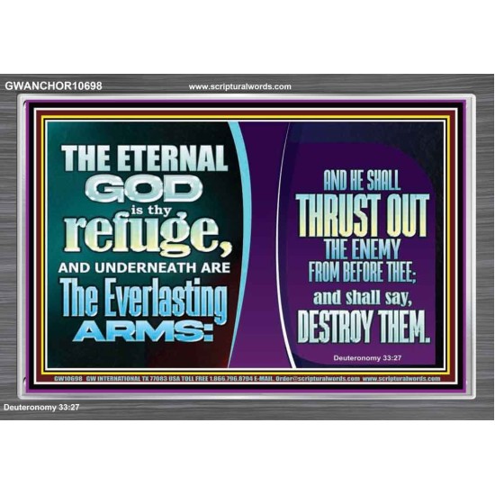 THE ETERNAL GOD IS THY REFUGE AND UNDERNEATH ARE THE EVERLASTING ARMS  Church Acrylic Frame  GWANCHOR10698  