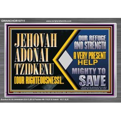 JEHOVAH ADONAI TZIDKENU OUR RIGHTEOUSNESS EVER PRESENT HELP  Unique Scriptural Acrylic Frame  GWANCHOR10711  "33X25"