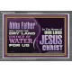 ABBA FATHER WILL MAKE OUR DRY LAND SPRINGS OF WATER  Christian Acrylic Frame Art  GWANCHOR10738  