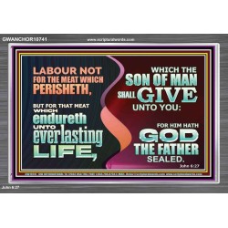 LABOUR NOT FOR THE MEAT WHICH PERISHETH  Bible Verse Acrylic Frame  GWANCHOR10741  "33X25"