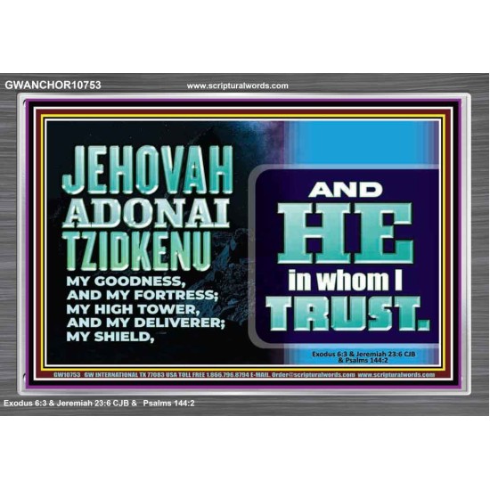 JEHOVAH ADONAI TZIDKENU OUR RIGHTEOUSNESS OUR GOODNESS FORTRESS HIGH TOWER DELIVERER AND SHIELD  Christian Quotes Acrylic Frame  GWANCHOR10753  
