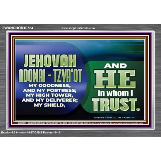 JEHOVAI ADONAI - TZVA'OT OUR GOODNESS FORTRESS HIGH TOWER DELIVERER AND SHIELD  Christian Quote Acrylic Frame  GWANCHOR10754  