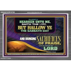 HALLOW THE SABBATH DAY WITH SACRIFICES OF PRAISE  Scripture Art Acrylic Frame  GWANCHOR10798  "33X25"