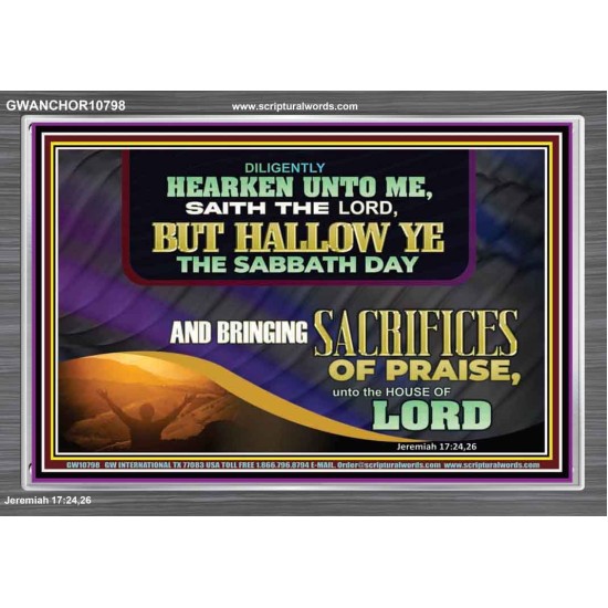 HALLOW THE SABBATH DAY WITH SACRIFICES OF PRAISE  Scripture Art Acrylic Frame  GWANCHOR10798  