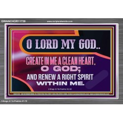 CREATE IN ME A CLEAN HEART O GOD  Bible Verses Acrylic Frame  GWANCHOR11739  "33X25"