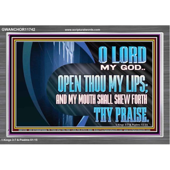 OPEN THOU MY LIPS AND MY MOUTH SHALL SHEW FORTH THY PRAISE  Scripture Art Prints  GWANCHOR11742  