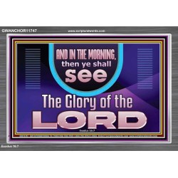 IN THE MORNING YOU SHALL SEE THE GLORY OF THE LORD  Unique Power Bible Picture  GWANCHOR11747  "33X25"