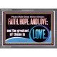 THESE THREE REMAIN FAITH HOPE AND LOVE BUT THE GREATEST IS LOVE  Ultimate Power Acrylic Frame  GWANCHOR11764  