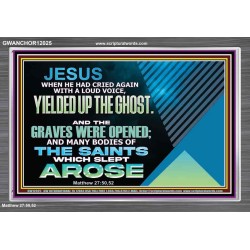AND THE GRAVES WERE OPENED AND MANY BODIES OF THE SAINTS WHICH SLEPT AROSE  Sanctuary Wall Acrylic Frame  GWANCHOR12025  