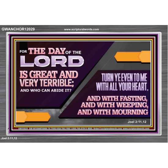 THE DAY OF THE LORD IS GREAT AND VERY TERRIBLE REPENT IMMEDIATELY  Ultimate Power Acrylic Frame  GWANCHOR12029  