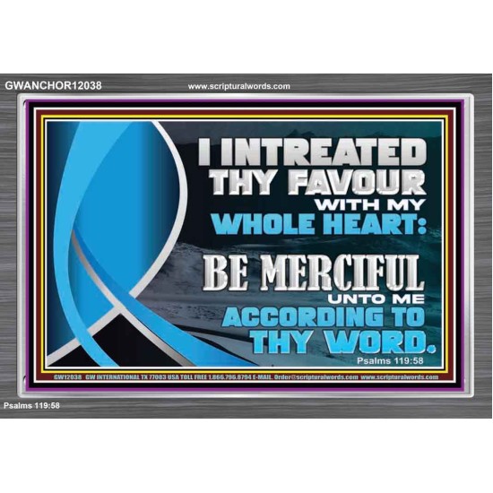 BE MERCIFUL UNTO ME ACCORDING TO THY WORD  Ultimate Power Acrylic Frame  GWANCHOR12038  