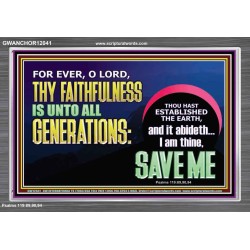 O LORD THY FAITHFULNESS IS UNTO ALL GENERATIONS  Church Office Acrylic Frame  GWANCHOR12041  "33X25"