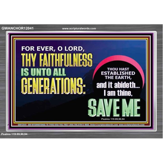 O LORD THY FAITHFULNESS IS UNTO ALL GENERATIONS  Church Office Acrylic Frame  GWANCHOR12041  