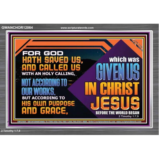 CALLED US WITH AN HOLY CALLING NOT ACCORDING TO OUR WORKS  Bible Verses Wall Art  GWANCHOR12064  