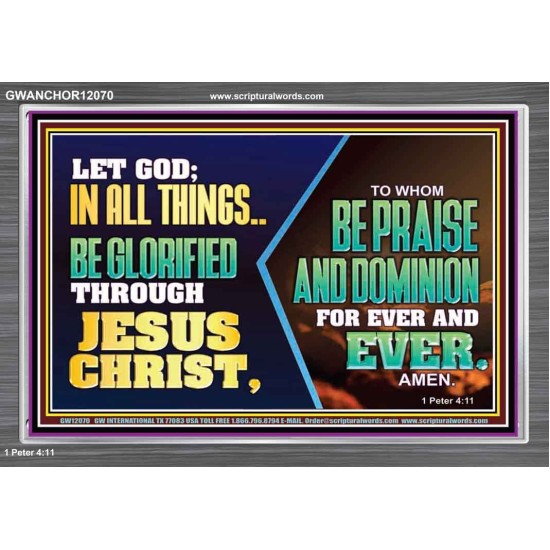 LET GOD IN ALL THINGS BE GLORIFIED THROUGH JESUS CHRIST  Christian Wall Décor  GWANCHOR12070  