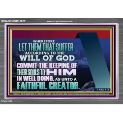 KEEP THY SOULS UNTO GOD IN WELL DOING  Bible Verses to Encourage Acrylic Frame  GWANCHOR12077  "33X25"