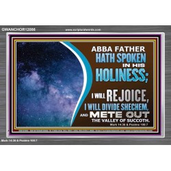 ABBA FATHER HATH SPOKEN IN HIS HOLINESS REJOICE  Contemporary Christian Wall Art Acrylic Frame  GWANCHOR12086  "33X25"