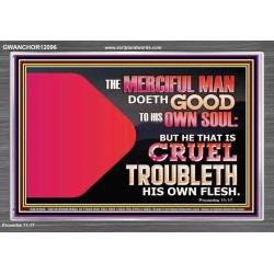 THE MERCIFUL MAN DOETH GOOD TO HIS OWN SOUL  Scriptural Wall Art  GWANCHOR12096  "33X25"