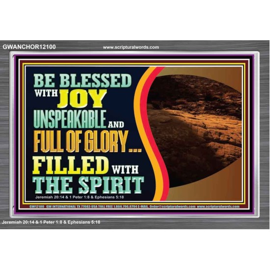 BE BLESSED WITH JOY UNSPEAKABLE AND FULL GLORY  Christian Art Acrylic Frame  GWANCHOR12100  