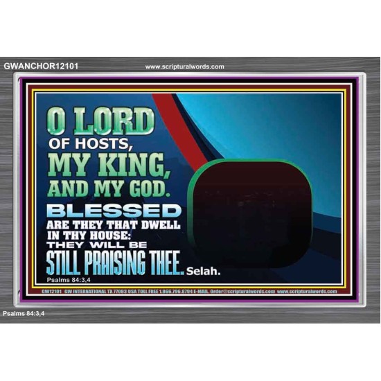 BLESSED ARE THEY THAT DWELL IN THY HOUSE O LORD OF HOSTS  Christian Art Acrylic Frame  GWANCHOR12101  