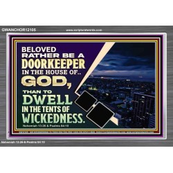 BELOVED RATHER BE A DOORKEEPER IN THE HOUSE OF GOD  Bible Verse Acrylic Frame  GWANCHOR12105  "33X25"