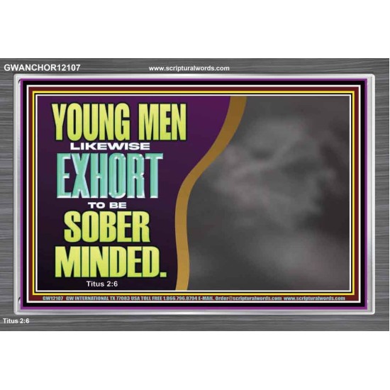 YOUNG MEN BE SOBER MINDED  Wall & Art Décor  GWANCHOR12107  