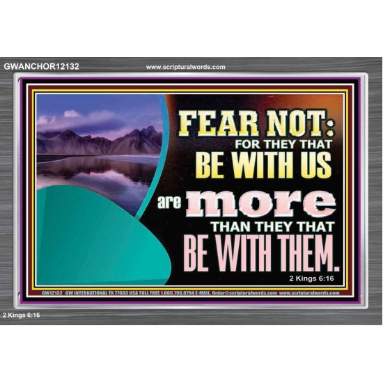 FEAR NOT WITH US ARE MORE THAN THEY THAT BE WITH THEM  Custom Wall Scriptural Art  GWANCHOR12132  