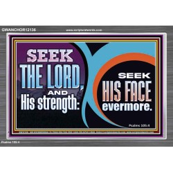 SEEK THE LORD HIS STRENGTH AND SEEK HIS FACE CONTINUALLY  Unique Scriptural ArtWork  GWANCHOR12136  