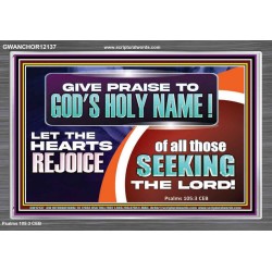 GIVE PRAISE TO GOD'S HOLY NAME  Unique Scriptural ArtWork  GWANCHOR12137  "33X25"
