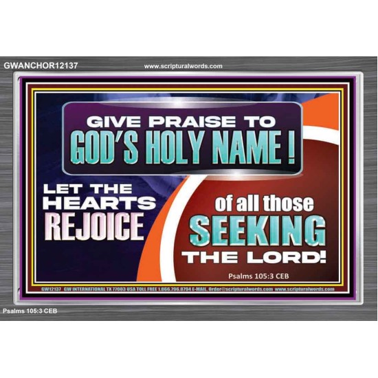 GIVE PRAISE TO GOD'S HOLY NAME  Unique Scriptural ArtWork  GWANCHOR12137  