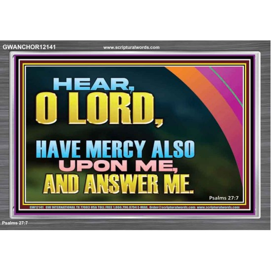HAVE MERCY ALSO UPON ME AND ANSWER ME  Custom Art Work  GWANCHOR12141  