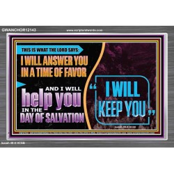 I WILL ANSWER YOU IN A TIME OF FAVOUR  Unique Bible Verse Acrylic Frame  GWANCHOR12143  "33X25"